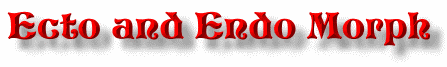 Ecto and Endo Morph